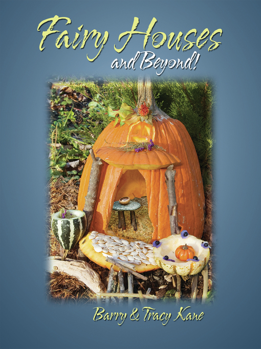 Title details for Fairy Houses and Beyond! by Tracy Kane - Available